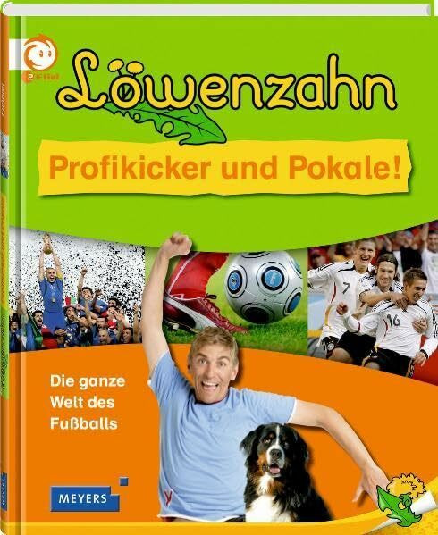 Löwenzahn - Profikicker und Pokale: Die ganze Welt des Fußballs (Löwenzahn bei Meyers)