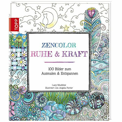 Zencolor: Ruhe & Kraft: 100 Bilder zum Ausmalen & Entspannen
