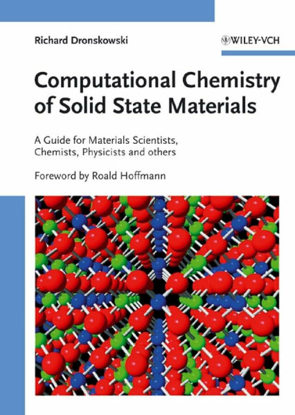 Computational Chemistry of Solid State Materials: A Guide for Materials Scientists, Chemists, Physicists and others