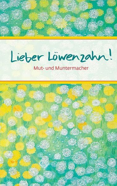 Lieber Löwenzahn: Mut- und Muntermacher (Eschbacher Präsente)