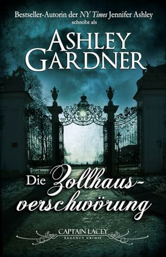 Die Zollhausverschwörung (Captain Lacey Regency Krimis, Band 15)
