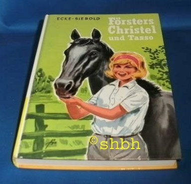 Försters Christel und Tasso. Christel reitet ins Glück.