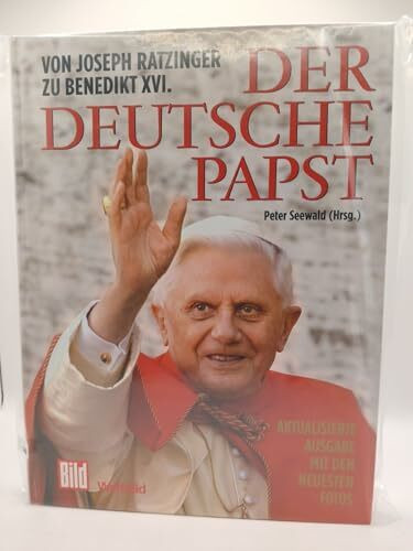 Der deutsche Papst: Von Joseph Ratzinger zu Benedikt XVI.