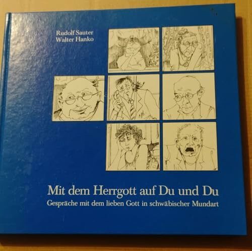 Mit dem Herrgott auf Du und Du. Gespräche mit dem lieben Gott in schwäbischer Mundart