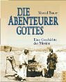 Abenteurer Gottes: Geschichte der Mission in Briefen und Bildern 1850 - 1900