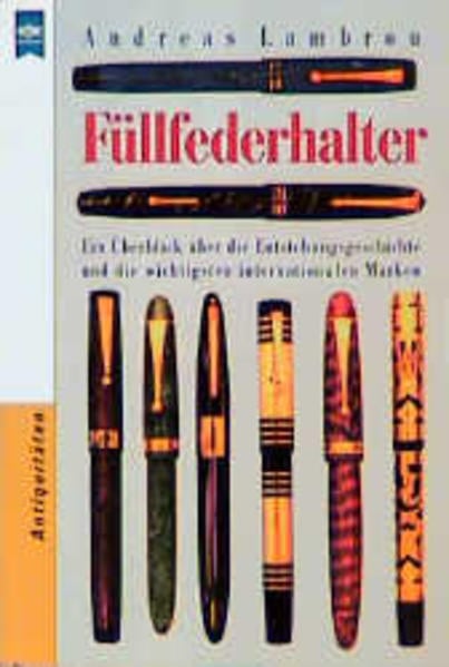 Füllfederhalter: Ein Überblick über die Entstehungsgeschichte und die wichtigsten Marken