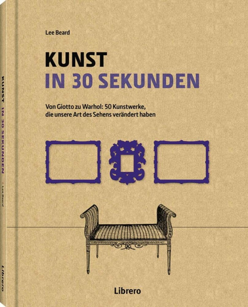 Kunst in 30 Sekunden: Von Glotto zu Warhol: 50 Kunstwerke die unsere Art des Sehens verändert haben