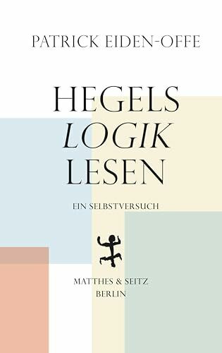 Hegels ›Logik‹ lesen: Ein Selbstversuch