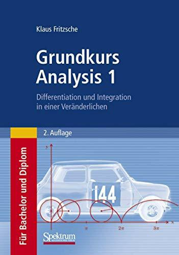 Grundkurs Analysis 1: Differentiation und Integration in einer Veränderlichen