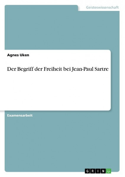 Der Begriff der Freiheit bei Jean-Paul Sartre