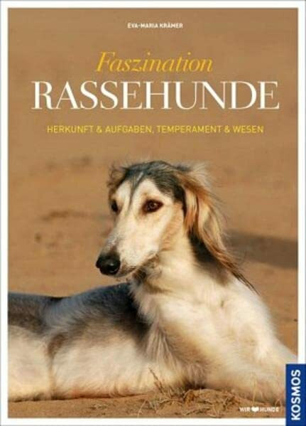Faszination Rassehunde: Herkunft & Aufgaben, Temperament & Wesen