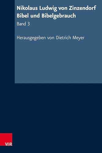 Nikolaus Ludwig von Zinzendorf: Bibel und Bibelgebrauch: Band 3: Zinzendorfs Übersetzung des Neuen Testaments, Briefe und Offenbarung (Texte zur ... Ludwig von Zinzendorf, Werke, Band 3)