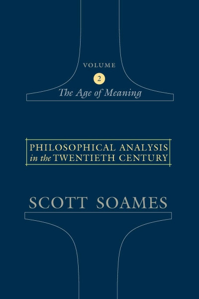 Philosophical Analysis in the Twentieth Century, Volume 2: The Age of Meaning