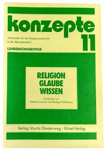 Konzepte / Religion - Glaube - Wissen: Materialien für den Religionsunterricht in der Sekundarstufe II / Lehrerkommentar (Konzepte: Materialien für den Religionsunterricht in der Sekundarstufe II)