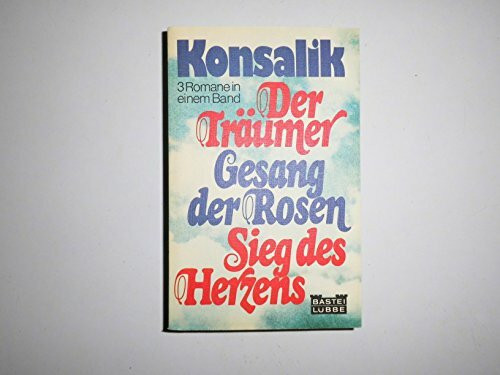 Der Träumer / Gesang der Rosen / Sieg des Herzens ( 3 Romane in einem Band)
