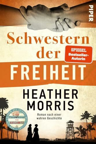 Schwestern der Freiheit: Roman nach einer wahren Geschichte | Von der Autorin des SPIEGEL-Bestsellers »Der Tätowierer von Ausschwitz«