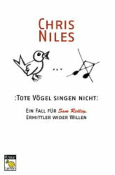 Tote Vögel singen nicht: Ein Fall für Sam Ridley, Ermittler wider Willen (Knaur Taschenbuch. Lemon)