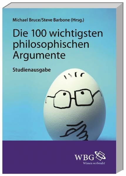 Die 100 wichtigsten philosophischen Argumente