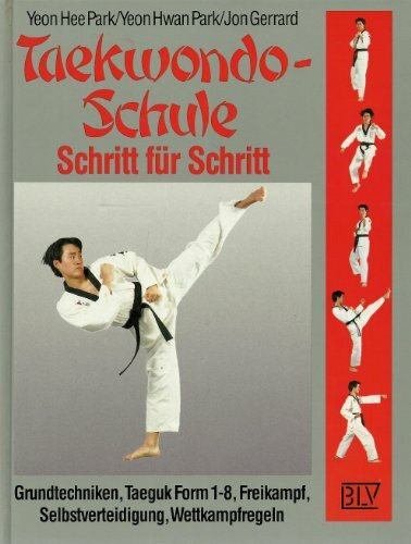 Taekwondo- Schule Schritt für Schritt. Grundtechniken, Taeguk Form 1-8, Freikampf, Selbstverteidigung, Wettkampfregeln