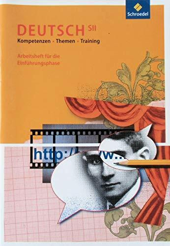 Kompetenzen - Themen - Training: Arbeitsheft für die Einführungsphase (Kompetenzen - Themen - Training: Arbeitsbuch für den Deutschunterricht in der SII)