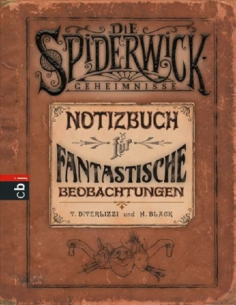 Die Spiderwick Geheimnisse: Notizbuch für fantastische Beobachtungen
