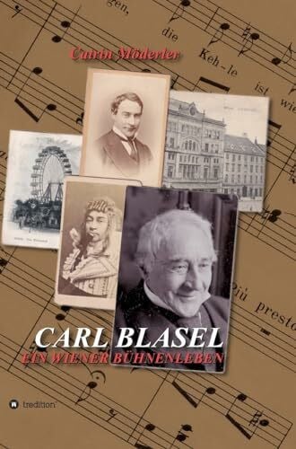 CARL BLASEL: EIN WIENER BÜHNENLEBEN