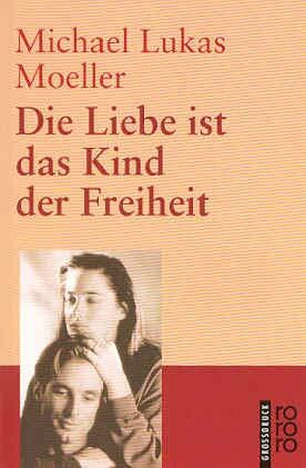 Die Liebe ist das Kind der Freiheit