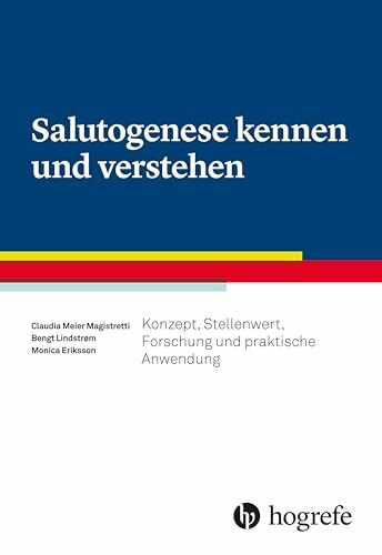 Salutogenese kennen und verstehen: Konzept, Stellenwert, Forschung und praktische Anwendung