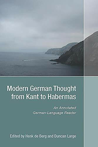 Modern German Thought from Kant to Habermas: An Annotated German-Language Reader (Studies in German Literature, Linguistics, and Culture, Band 122)