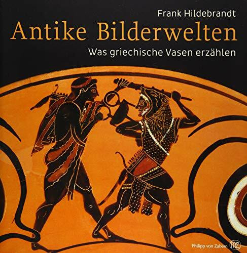 Antike Bilderwelten: Was griechische Vasen erzählen