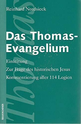 Das Thomas-Evangelium: Einleitung. Zur Frage des historischen Jesus. Kommentierung aller 114 Logien