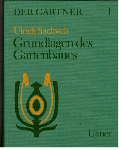 Der Gärtner / Grundlagen des Gartenbaues