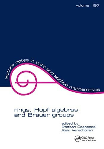 Rings, Hopf Algebras, and Brauer Groups (Lecture Notes in Pure & Applied Mathematics, Band 197)