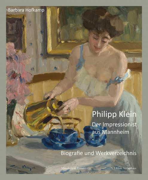Philipp Klein: Der Impressionist aus Mannheim. Biografie und Werkverzeichnis
