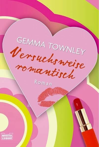 Versuchsweise romantisch: Roman. Deutsche Erstausgabe (Allgemeine Reihe. Bastei Lübbe Taschenbücher)