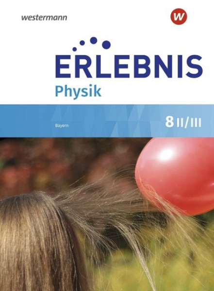 Erlebnis Physik 8 II/III. Schülerband. Realschulen in Bayern