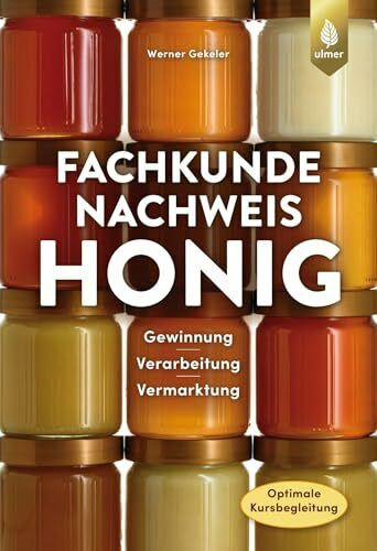 Fachkundenachweis Honig: Gewinnung, Bearbeitung und Vermarktung. Optimale Kursvorbereitung