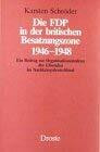 Die FDP in der britischen Besatzungszone (1946-1948): Ein Beitrag zur Organisationsstruktur der Liberalen im Nachkriegsdeutschland (Beiträge zur ... und der politischen Parteien)