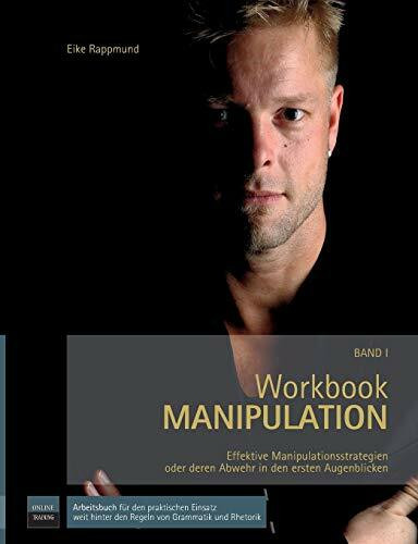 Workbook Manipulation I: Effektive Manipulationsstrategien oder deren Abwehr in den ersten Augenblicken