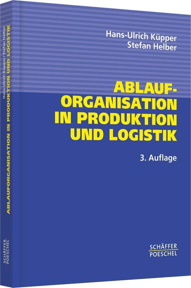 Ablauforganisation in Produktion und Logistik Ablauforganisation in Produktion und Logistik