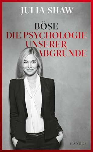 Böse: Die Psychologie unserer Abgründe