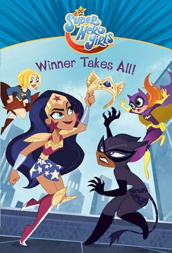Winner Takes All! (DC Super Hero Girls) (DC Super Hero Girls Chapter Books) Winner Takes All! (DC Super Hero Girls) (DC Super Hero Girls Chapter Books)