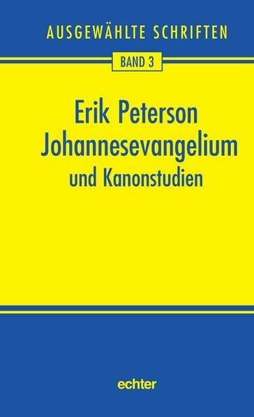 Ausgewählte Schriften: Johannesevangelium und Kanonstudien: Bd. 3