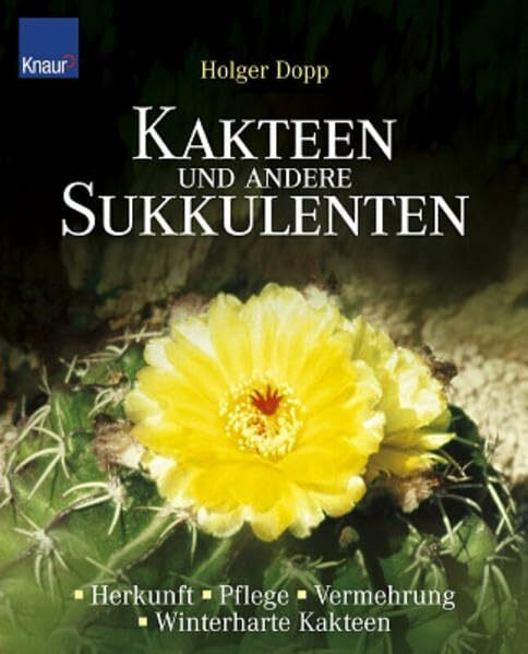 Kakteen und andere Sukkulenten: Herkunft, Pflege, Vermehrung Winterharte Kakteen