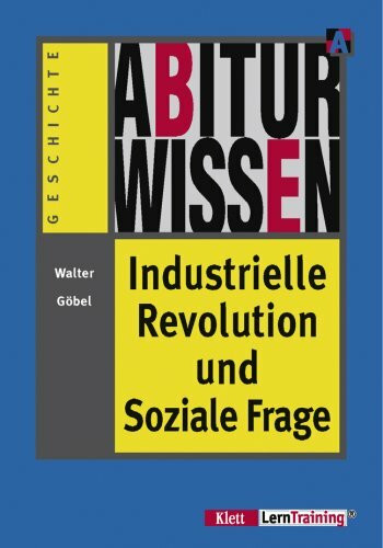 Abiturwissen: Industrielle Revolution und Soziale Frage