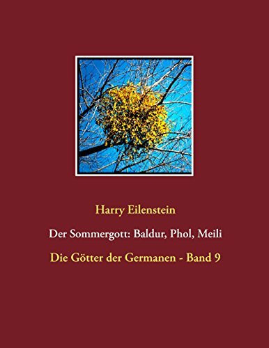 Der Sommergott: Baldur, Phol und Meili (Die Götter der Germanen)