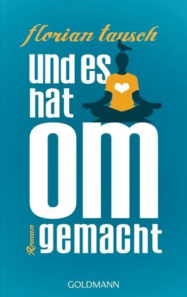 Und es hat Om gemacht: Roman