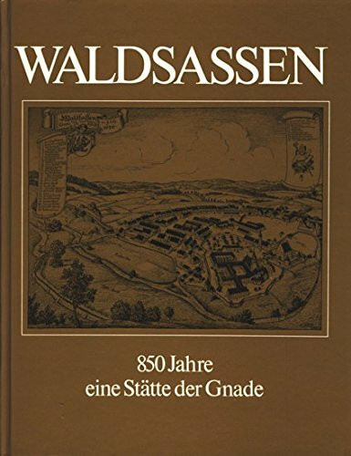 Waldsassen. 850 Jahre eine Stätte der Gnade