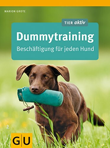 Dummytraining: Beschäftigung für jeden Hund (GU Tier aktiv)