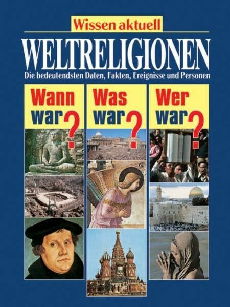 Weltreligionen (Wissen aktuell / Wann war? Was war? Wer war?)